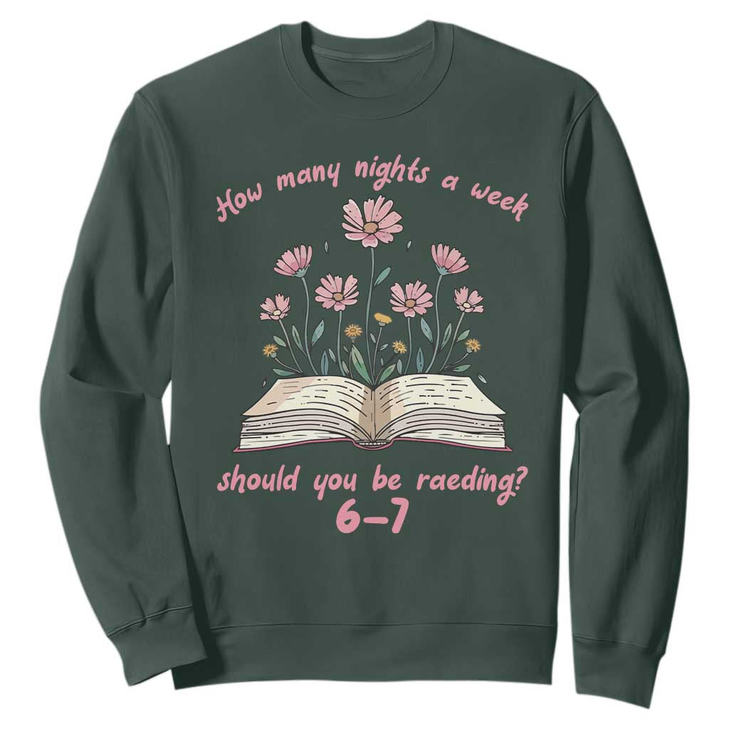 How Many Nights a Week Should You Be Reading 6 7 Sweatshirt Aesthetic Floral Book TS02 Dark Forest Green Print Your Wear