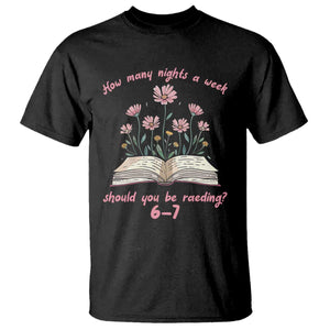 How Many Nights a Week Should You Be Reading 6 7 T Shirt Aesthetic Floral Book TS02 Black Print Your Wear