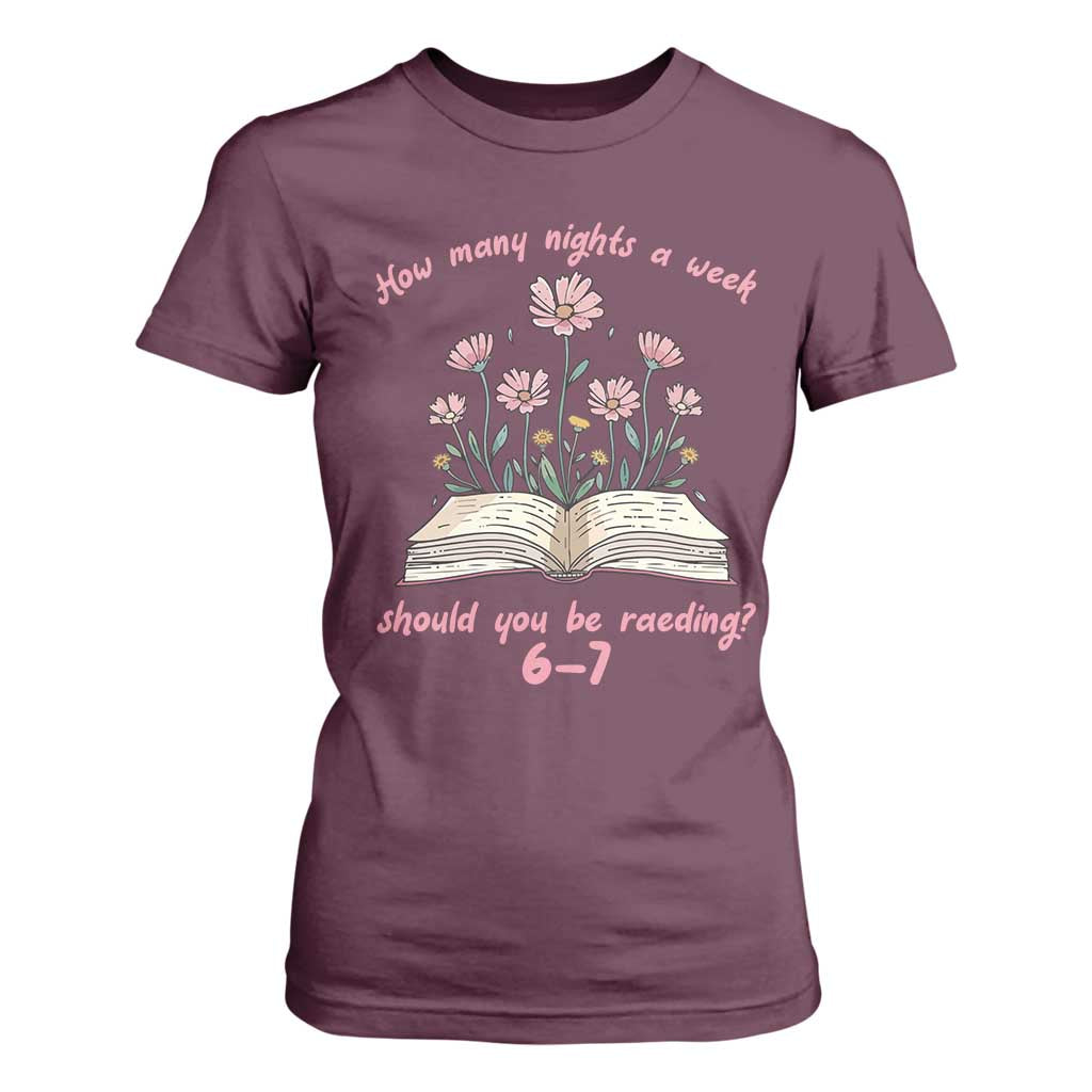 How Many Nights a Week Should You Be Reading 6 7 T Shirt For Women Aesthetic Floral Book TS02 Maroon Print Your Wear