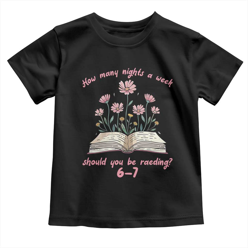 How Many Nights a Week Should You Be Reading 6 7 Toddler T Shirt Aesthetic Floral Book TS02 Black Print Your Wear