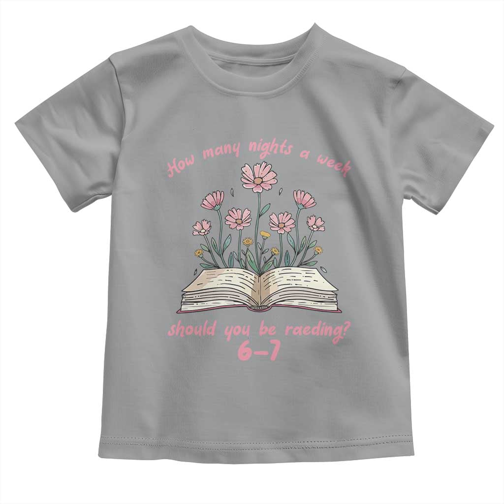How Many Nights a Week Should You Be Reading 6 7 Toddler T Shirt Aesthetic Floral Book TS02 Sport Gray Print Your Wear