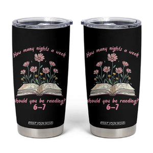 How Many Nights a Week Should You Be Reading 6 7 Tumbler Cup Aesthetic Floral Book TS02 Black Print Your Wear