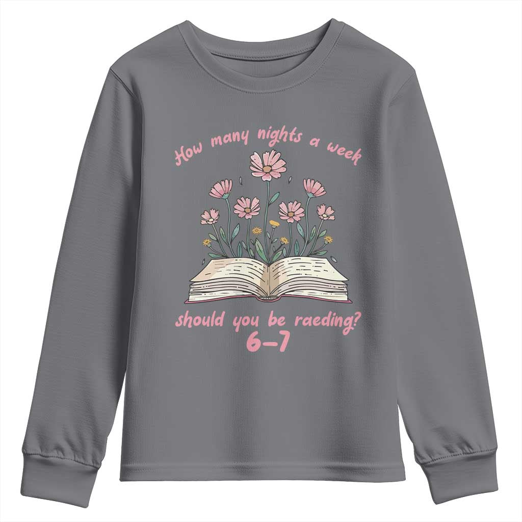 How Many Nights a Week Should You Be Reading 6 7 Youth Sweatshirt Aesthetic Floral Book TS02 Charcoal Print Your Wear