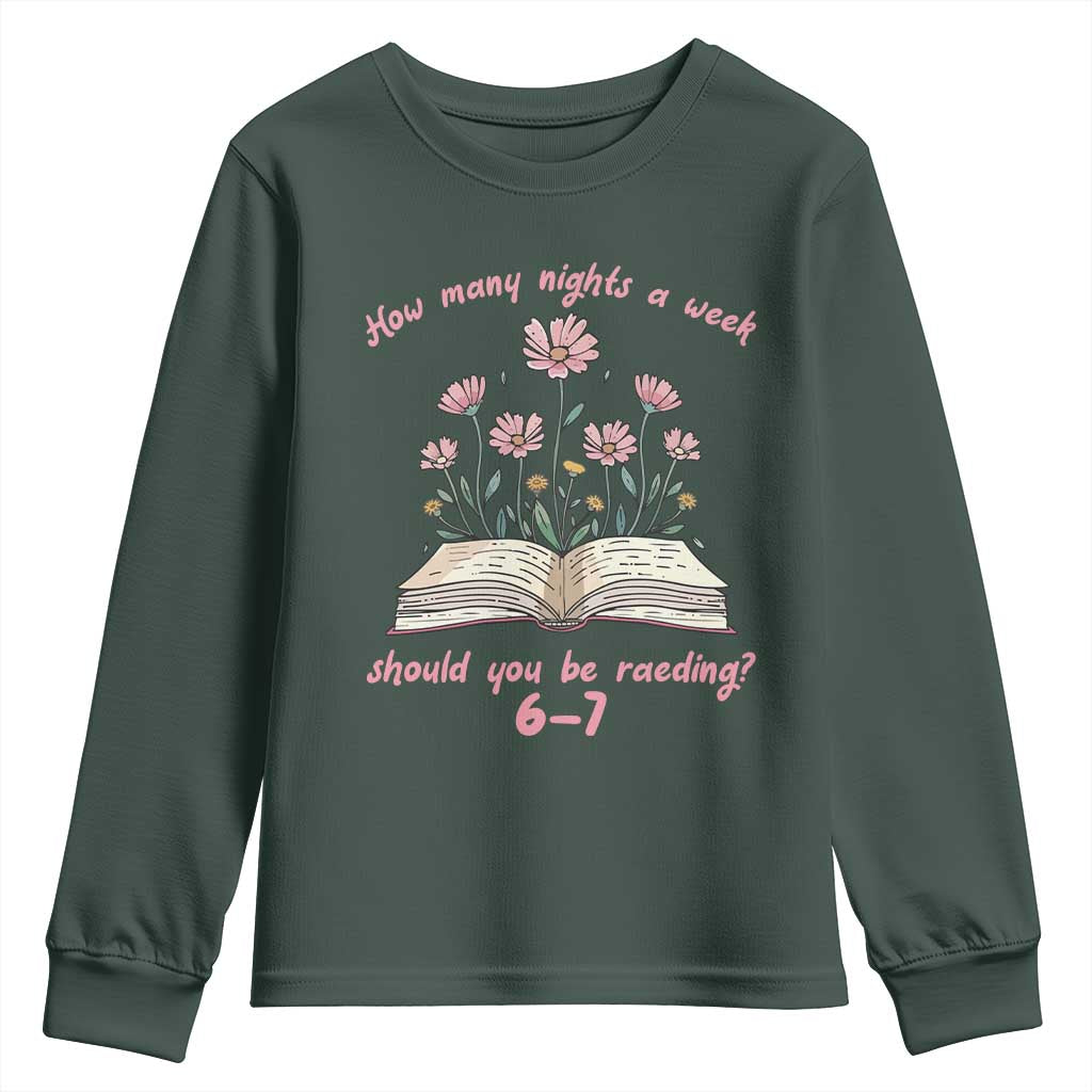 How Many Nights a Week Should You Be Reading 6 7 Youth Sweatshirt Aesthetic Floral Book TS02 Dark Forest Green Print Your Wear