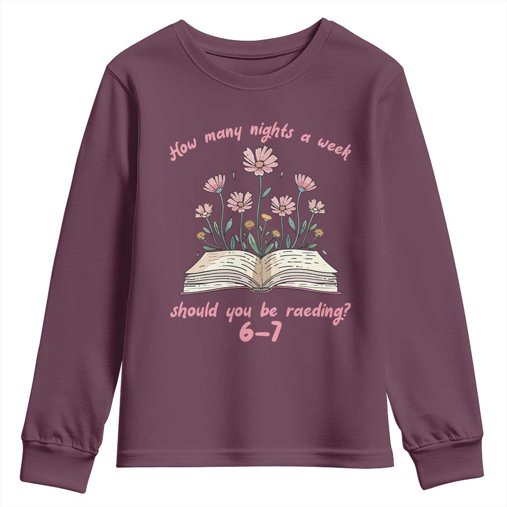 How Many Nights a Week Should You Be Reading 6 7 Youth Sweatshirt Aesthetic Floral Book TS02 Maroon Print Your Wear