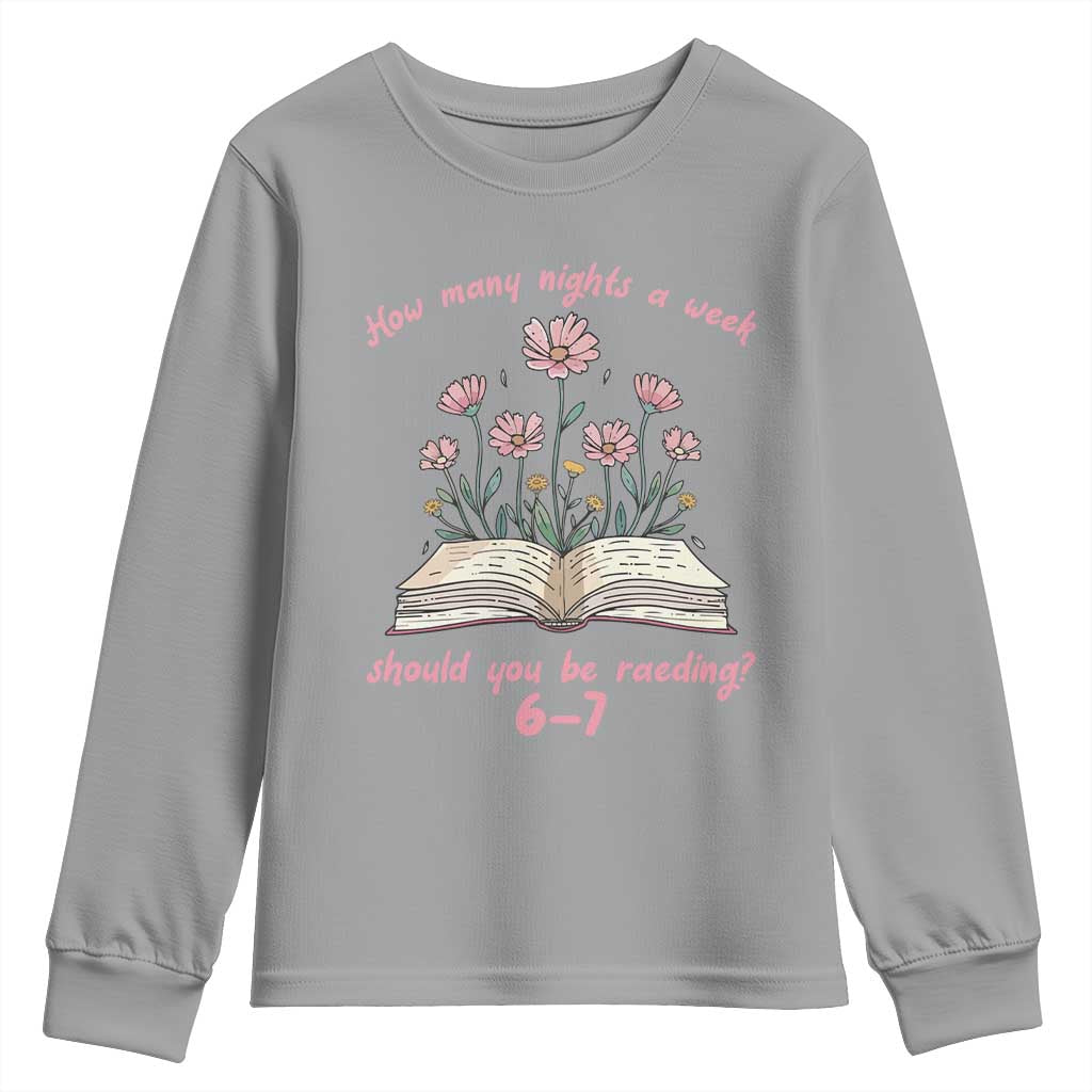How Many Nights a Week Should You Be Reading 6 7 Youth Sweatshirt Aesthetic Floral Book TS02 Sport Gray Print Your Wear