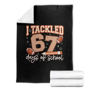 I Tackled 67 Days of School Throw Blanket Funny Six Seven Meme Football Lover Milestone TS02 Black Print Your Wear