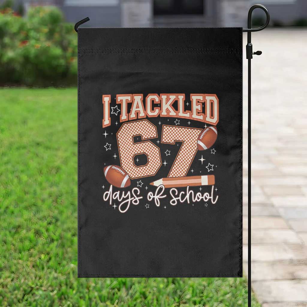 I Tackled 67 Days of School Garden Flag Funny Six Seven Meme Football Lover Milestone TS02 Print Your Wear