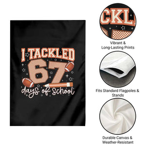 I Tackled 67 Days of School Garden Flag Funny Six Seven Meme Football Lover Milestone TS02 Print Your Wear
