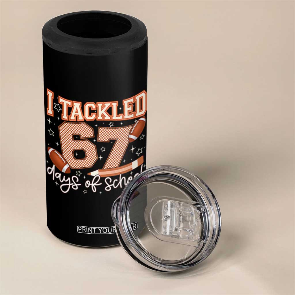 I Tackled 67 Days of School 4 in 1 Can Cooler Tumbler Funny Six Seven Meme Football Lover Milestone TS02 Print Your Wear