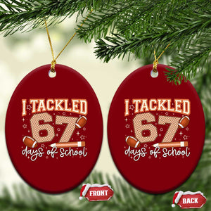I Tackled 67 Days of School Ceramic Ornament Funny Six Seven Meme Football Lover Milestone TS02 Print Your Wear
