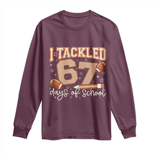 I Tackled 67 Days of School Long Sleeve Shirt Funny Six Seven Meme Football Lover Milestone TS02 Maroon Print Your Wear