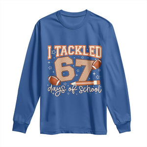 I Tackled 67 Days of School Long Sleeve Shirt Funny Six Seven Meme Football Lover Milestone TS02 Royal Blue Print Your Wear