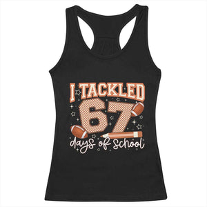 I Tackled 67 Days of School Racerback Tank Top Funny Six Seven Meme Football Lover Milestone TS02 Black Print Your Wear