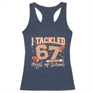 I Tackled 67 Days of School Racerback Tank Top Funny Six Seven Meme Football Lover Milestone TS02 Navy Print Your Wear