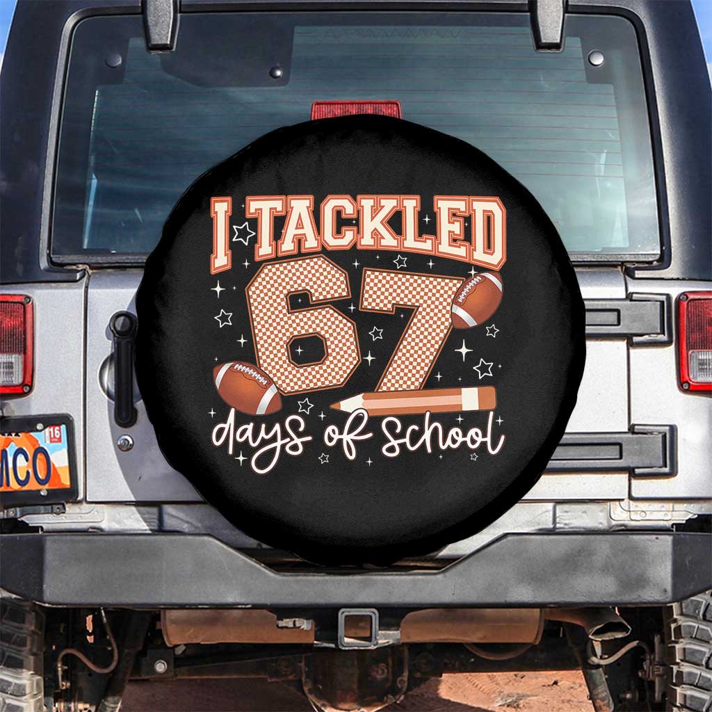 I Tackled 67 Days of School Spare Tire Cover Funny Six Seven Meme Football Lover Milestone TS02 No hole Black Print Your Wear