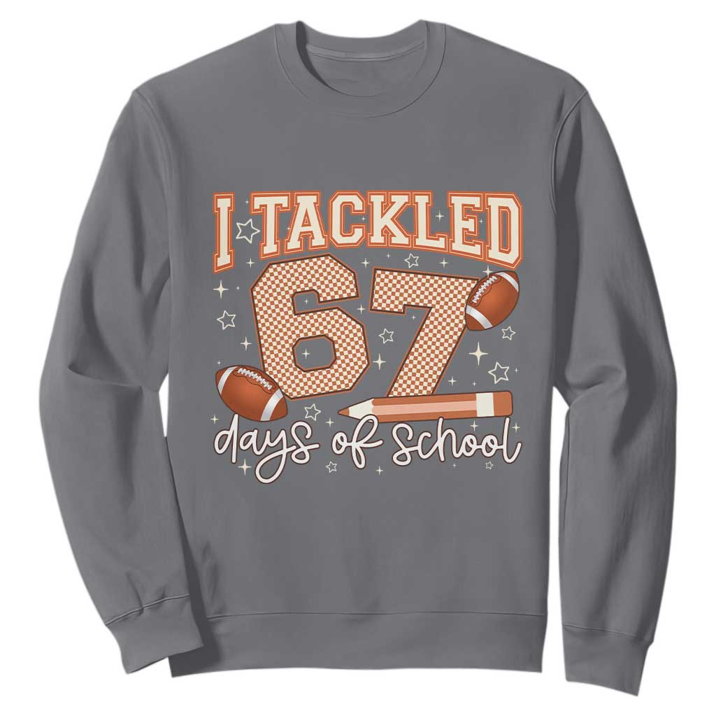 I Tackled 67 Days of School Sweatshirt Funny Six Seven Meme Football Lover Milestone TS02 Charcoal Print Your Wear