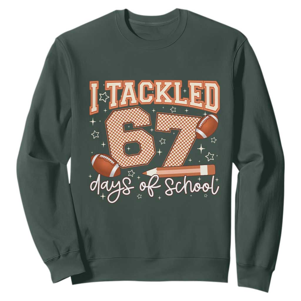 I Tackled 67 Days of School Sweatshirt Funny Six Seven Meme Football Lover Milestone TS02 Dark Forest Green Print Your Wear