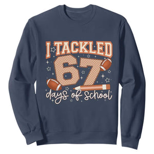 I Tackled 67 Days of School Sweatshirt Funny Six Seven Meme Football Lover Milestone TS02 Navy Print Your Wear
