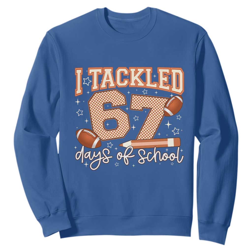I Tackled 67 Days of School Sweatshirt Funny Six Seven Meme Football Lover Milestone TS02 Royal Blue Print Your Wear