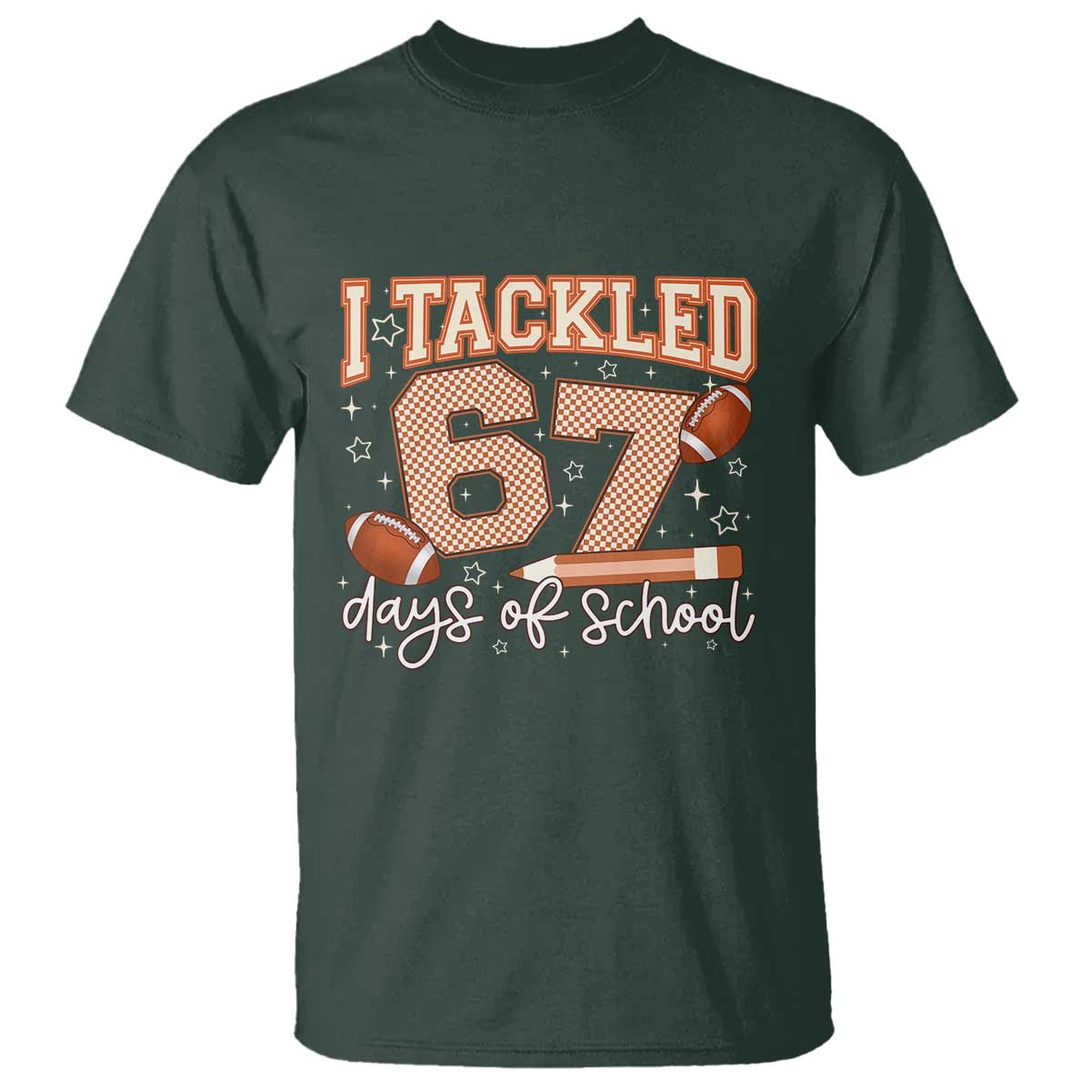 I Tackled 67 Days of School T Shirt Funny Six Seven Meme Football Lover Milestone TS02 Dark Forest Green Print Your Wear