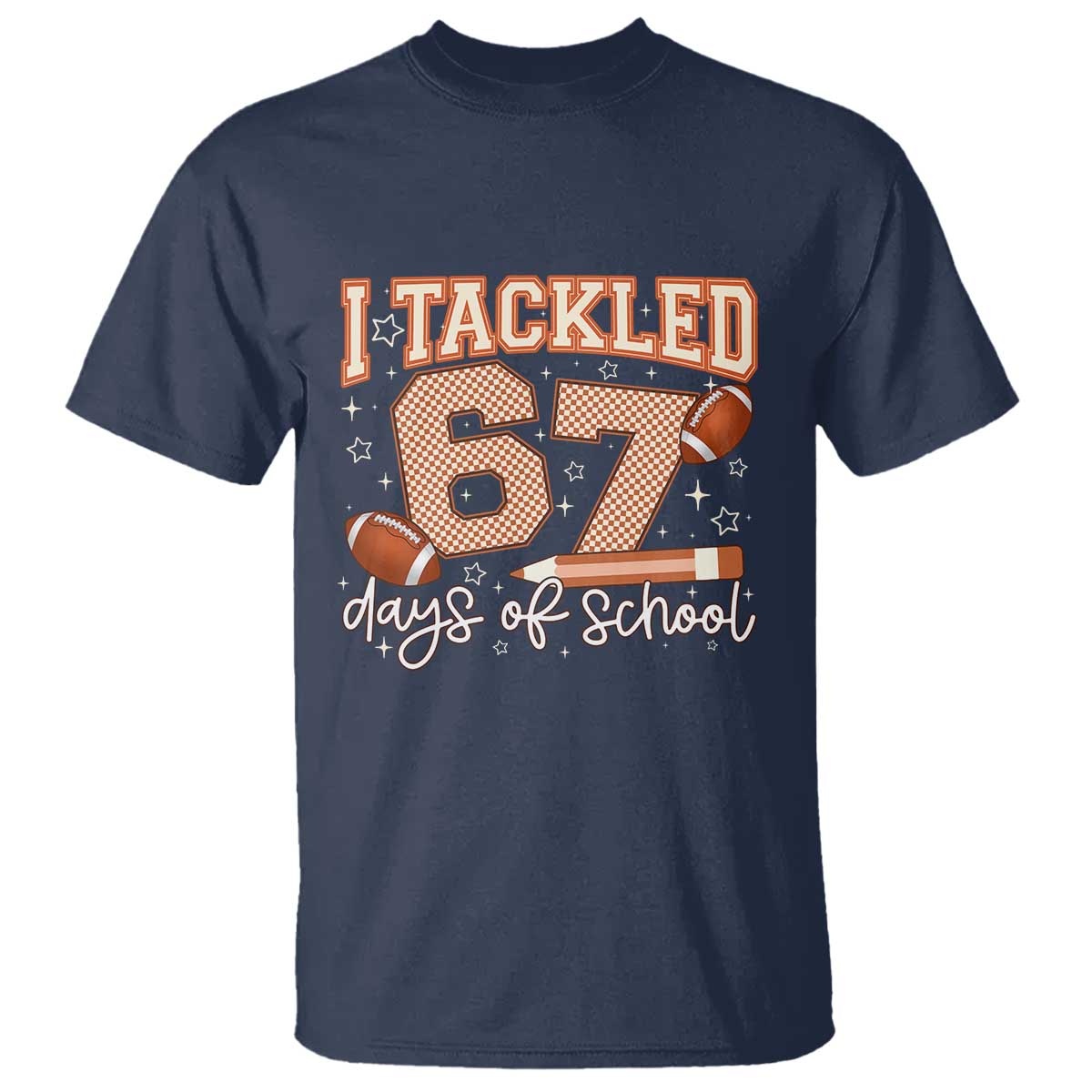 I Tackled 67 Days of School T Shirt Funny Six Seven Meme Football Lover Milestone TS02 Navy Print Your Wear