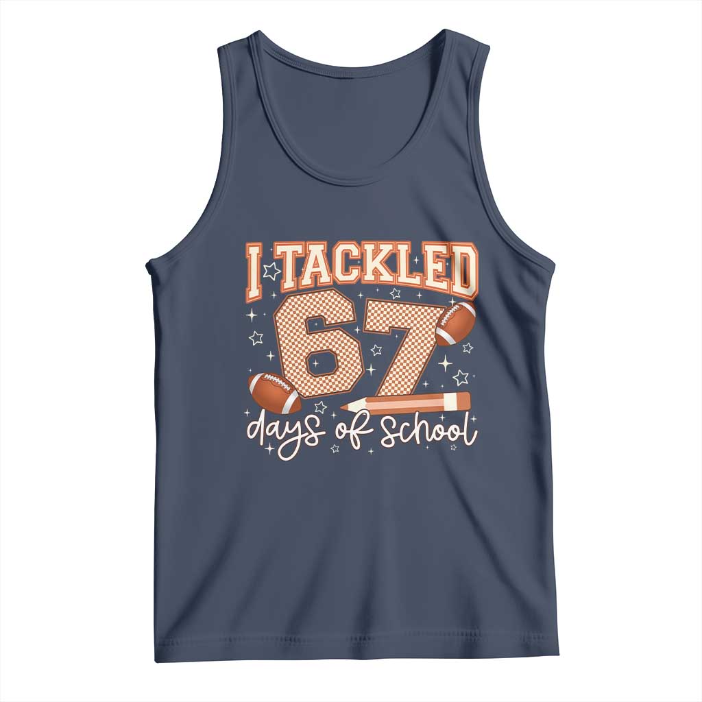I Tackled 67 Days of School Tank Top Funny Six Seven Meme Football Lover Milestone TS02 Navy Print Your Wear