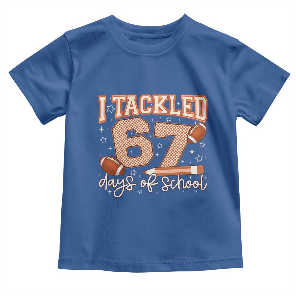 I Tackled 67 Days of School Toddler T Shirt Funny Six Seven Meme Football Lover Milestone TS02 Royal Blue Print Your Wear