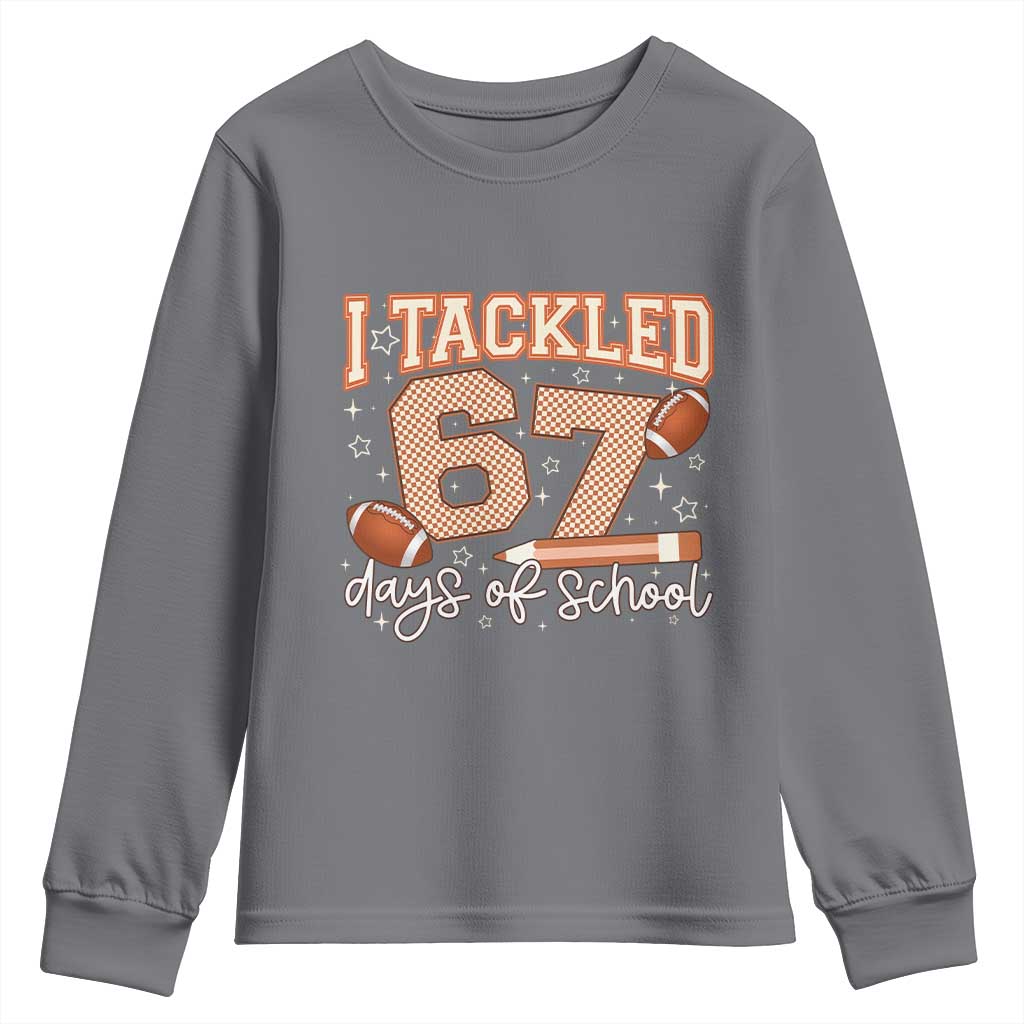 I Tackled 67 Days of School Youth Sweatshirt Funny Six Seven Meme Football Lover Milestone TS02 Charcoal Print Your Wear
