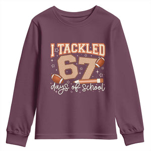 I Tackled 67 Days of School Youth Sweatshirt Funny Six Seven Meme Football Lover Milestone TS02 Maroon Print Your Wear