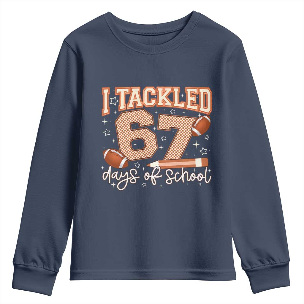 I Tackled 67 Days of School Youth Sweatshirt Funny Six Seven Meme Football Lover Milestone TS02 Navy Print Your Wear