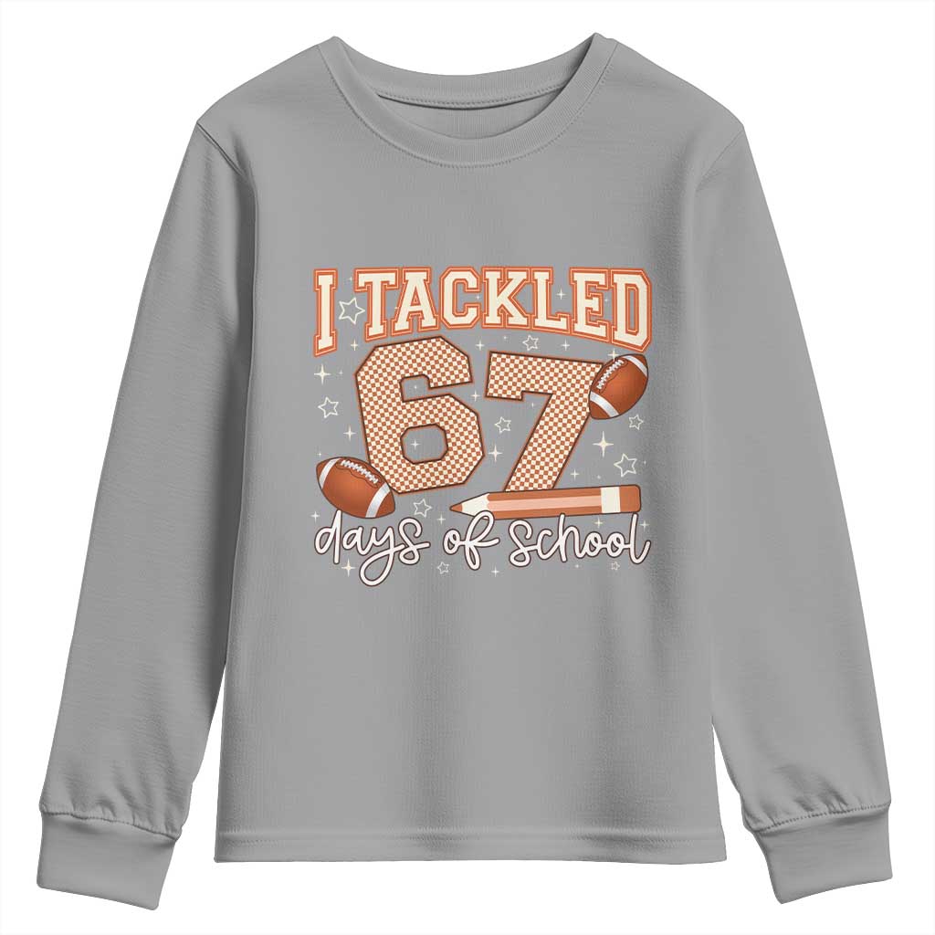 I Tackled 67 Days of School Youth Sweatshirt Funny Six Seven Meme Football Lover Milestone TS02 Sport Gray Print Your Wear