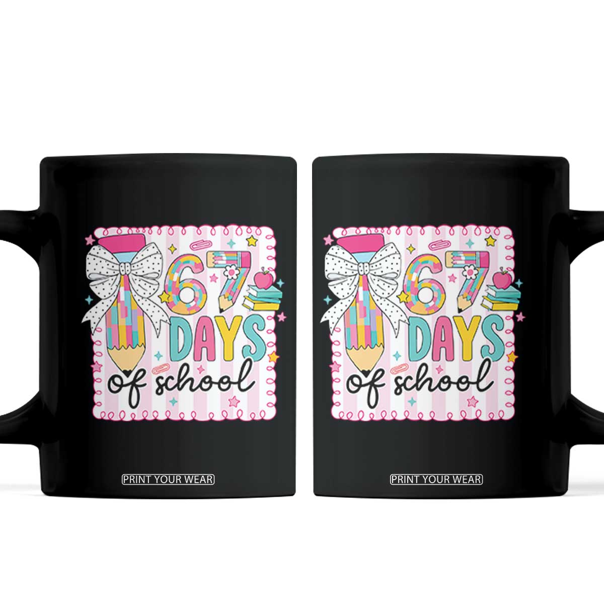 67 Days of School Coffee Mug Six Seven Cute Girly Pencil and Bow for Students Teachers TS02 Black Print Your Wear