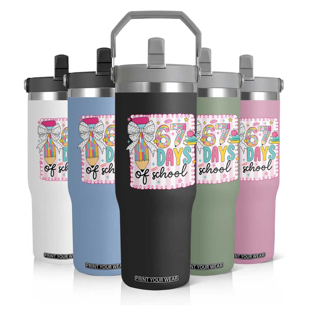 67 Days of School Flip Straw Tumbler Six Seven Cute Girly Pencil and Bow for Students Teachers TS02 Print Your Wear