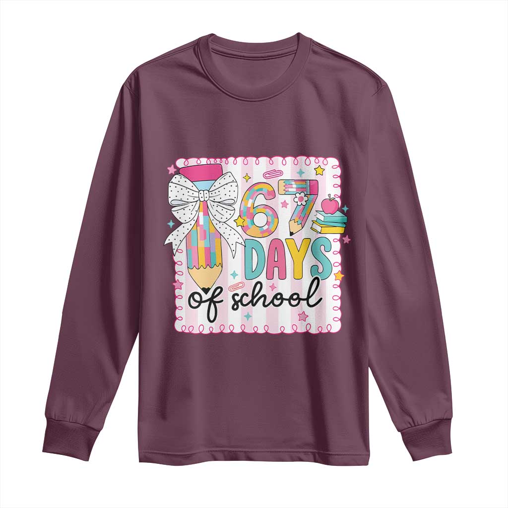 67 Days of School Long Sleeve Shirt Six Seven Cute Girly Pencil and Bow for Students Teachers TS02 Maroon Print Your Wear