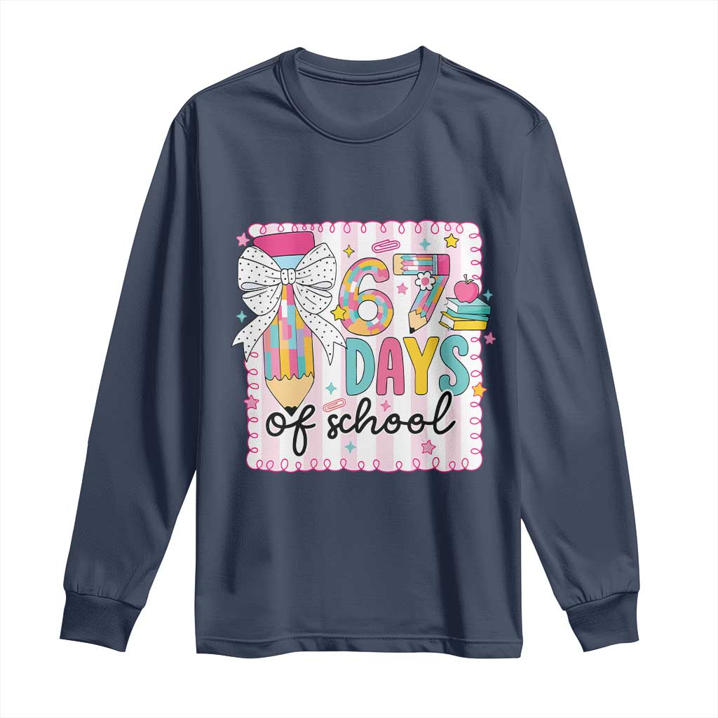 67 Days of School Long Sleeve Shirt Six Seven Cute Girly Pencil and Bow for Students Teachers TS02 Navy Print Your Wear