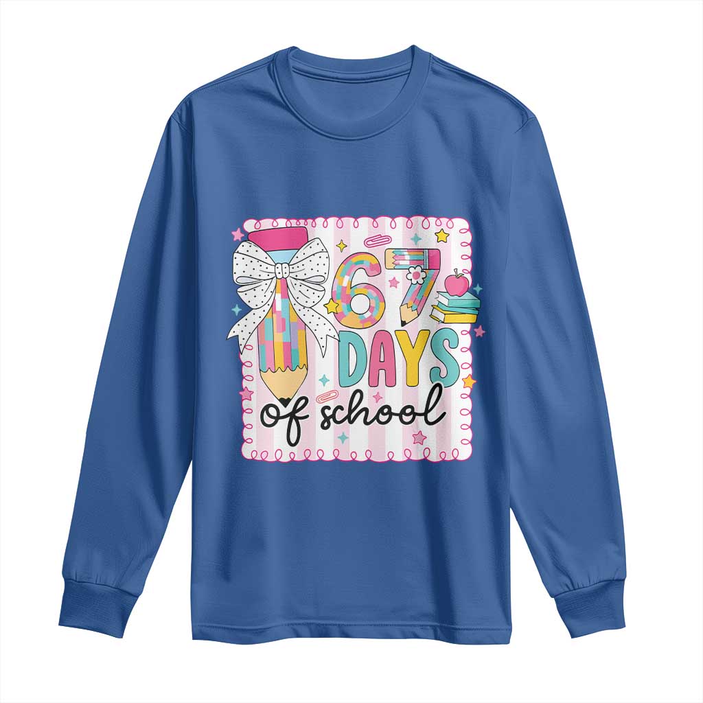 67 Days of School Long Sleeve Shirt Six Seven Cute Girly Pencil and Bow for Students Teachers TS02 Royal Blue Print Your Wear