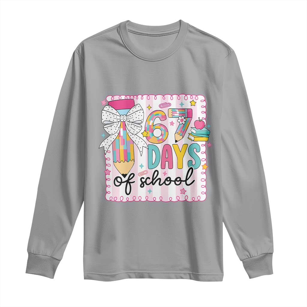 67 Days of School Long Sleeve Shirt Six Seven Cute Girly Pencil and Bow for Students Teachers TS02 Sport Gray Print Your Wear