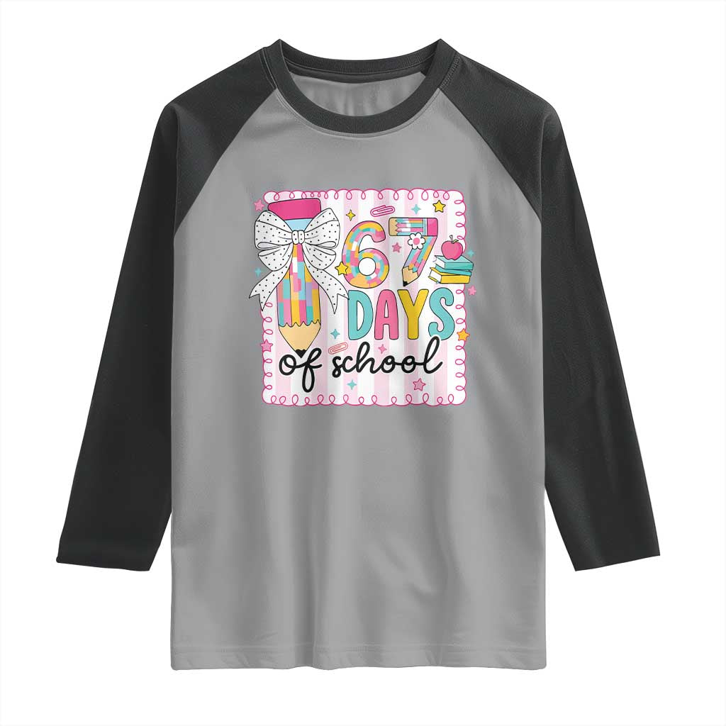 67 Days of School Raglan Shirt Six Seven Cute Girly Pencil and Bow for Students Teachers TS02 Sport Gray Black Print Your Wear