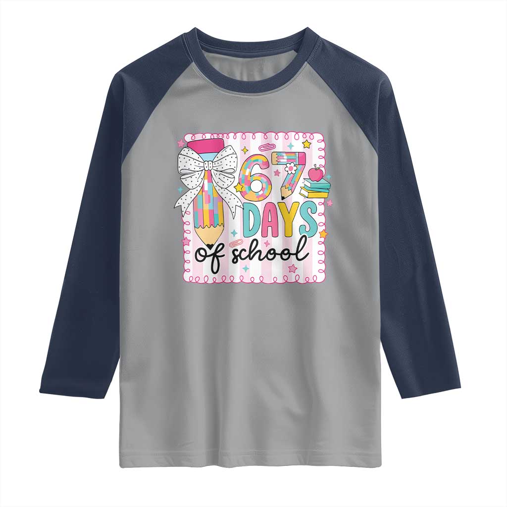 67 Days of School Raglan Shirt Six Seven Cute Girly Pencil and Bow for Students Teachers TS02 Sport Gray Navy Print Your Wear