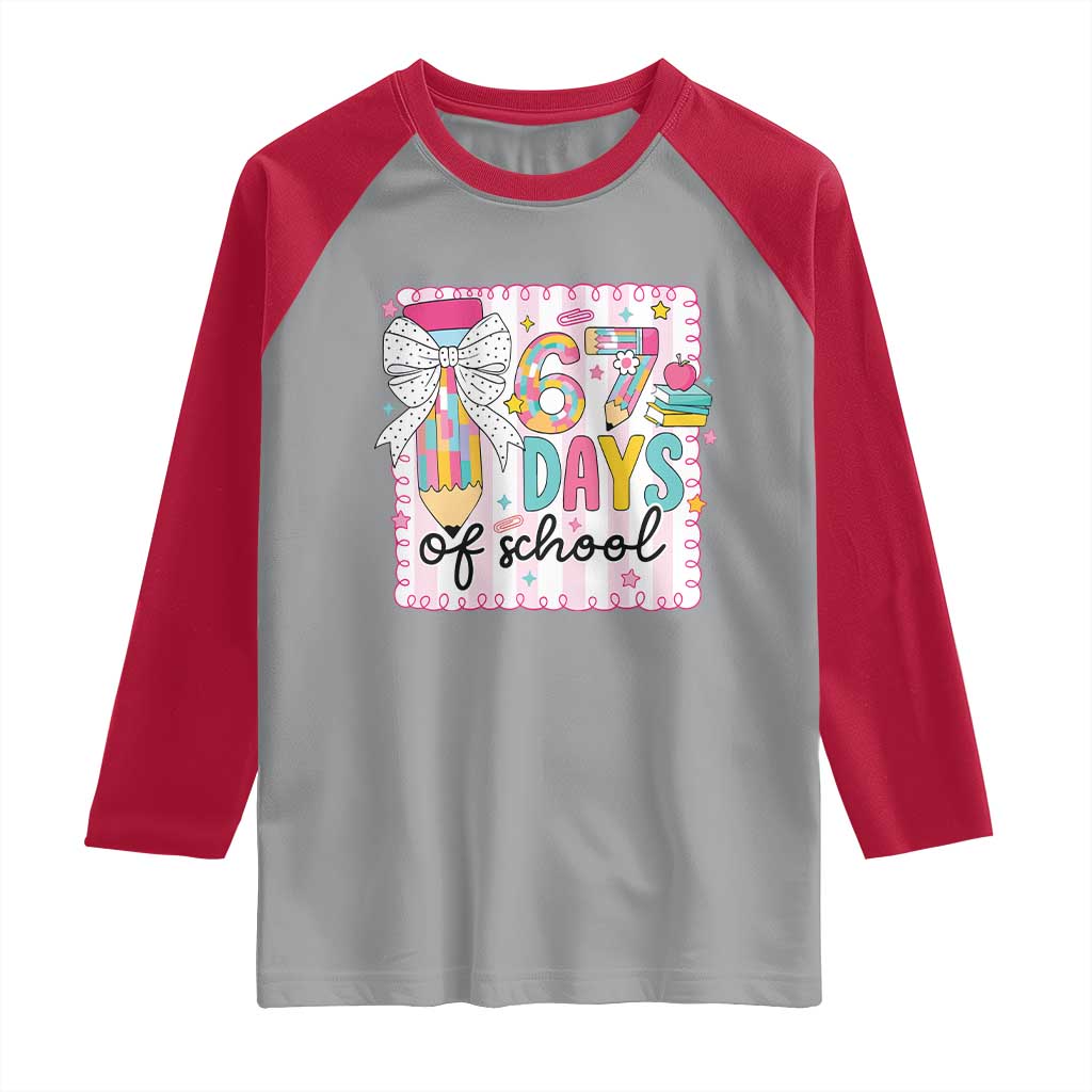 67 Days of School Raglan Shirt Six Seven Cute Girly Pencil and Bow for Students Teachers TS02 Sport Gray Red Print Your Wear