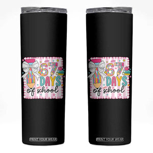 67 Days of School Skinny Tumbler Six Seven Cute Girly Pencil and Bow for Students Teachers TS02 Black Print Your Wear
