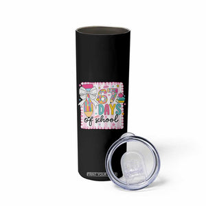 67 Days of School Skinny Tumbler Six Seven Cute Girly Pencil and Bow for Students Teachers TS02 Print Your Wear