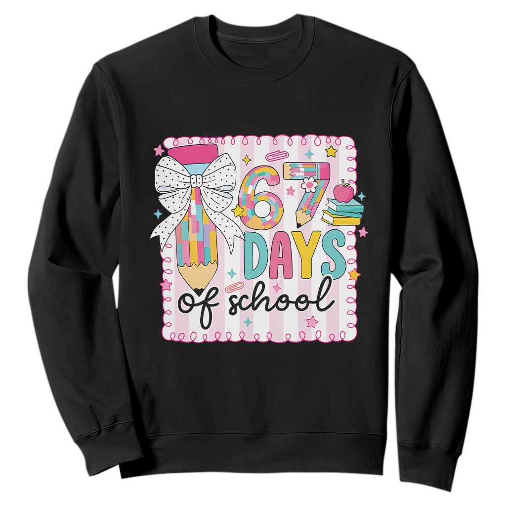 67 Days of School Sweatshirt Six Seven Cute Girly Pencil and Bow for Students Teachers TS02 Black Print Your Wear