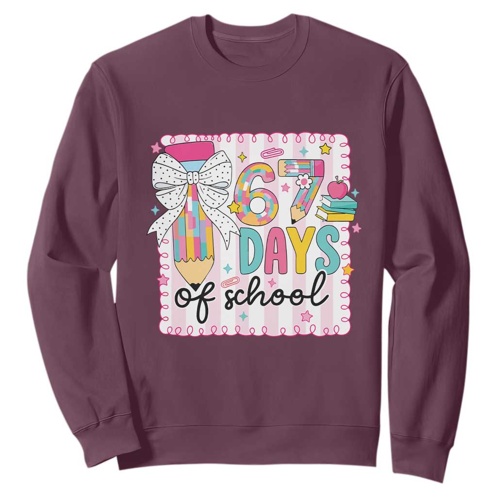 67 Days of School Sweatshirt Six Seven Cute Girly Pencil and Bow for Students Teachers TS02 Maroon Print Your Wear