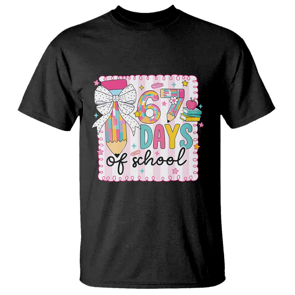 67 Days of School T Shirt Six Seven Cute Girly Pencil and Bow for Students Teachers TS02 Black Print Your Wear