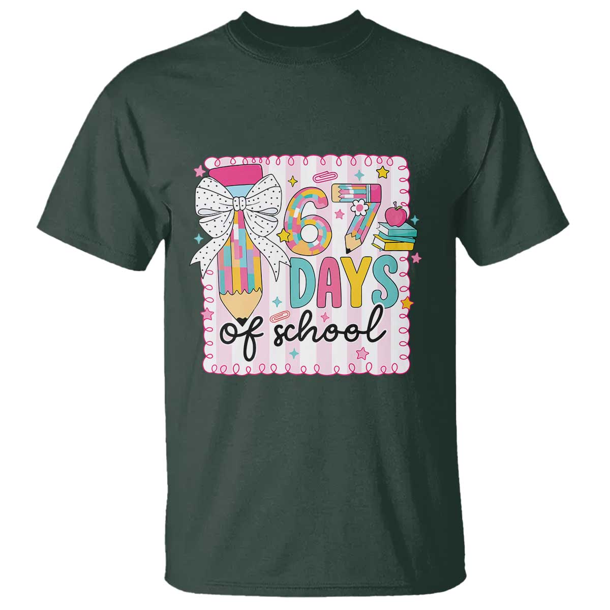 67 Days of School T Shirt Six Seven Cute Girly Pencil and Bow for Students Teachers TS02 Dark Forest Green Print Your Wear
