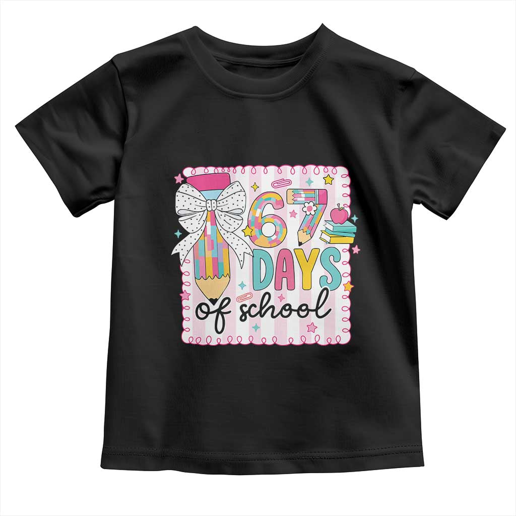 67 Days of School Toddler T Shirt Six Seven Cute Girly Pencil and Bow for Students Teachers TS02 Black Print Your Wear