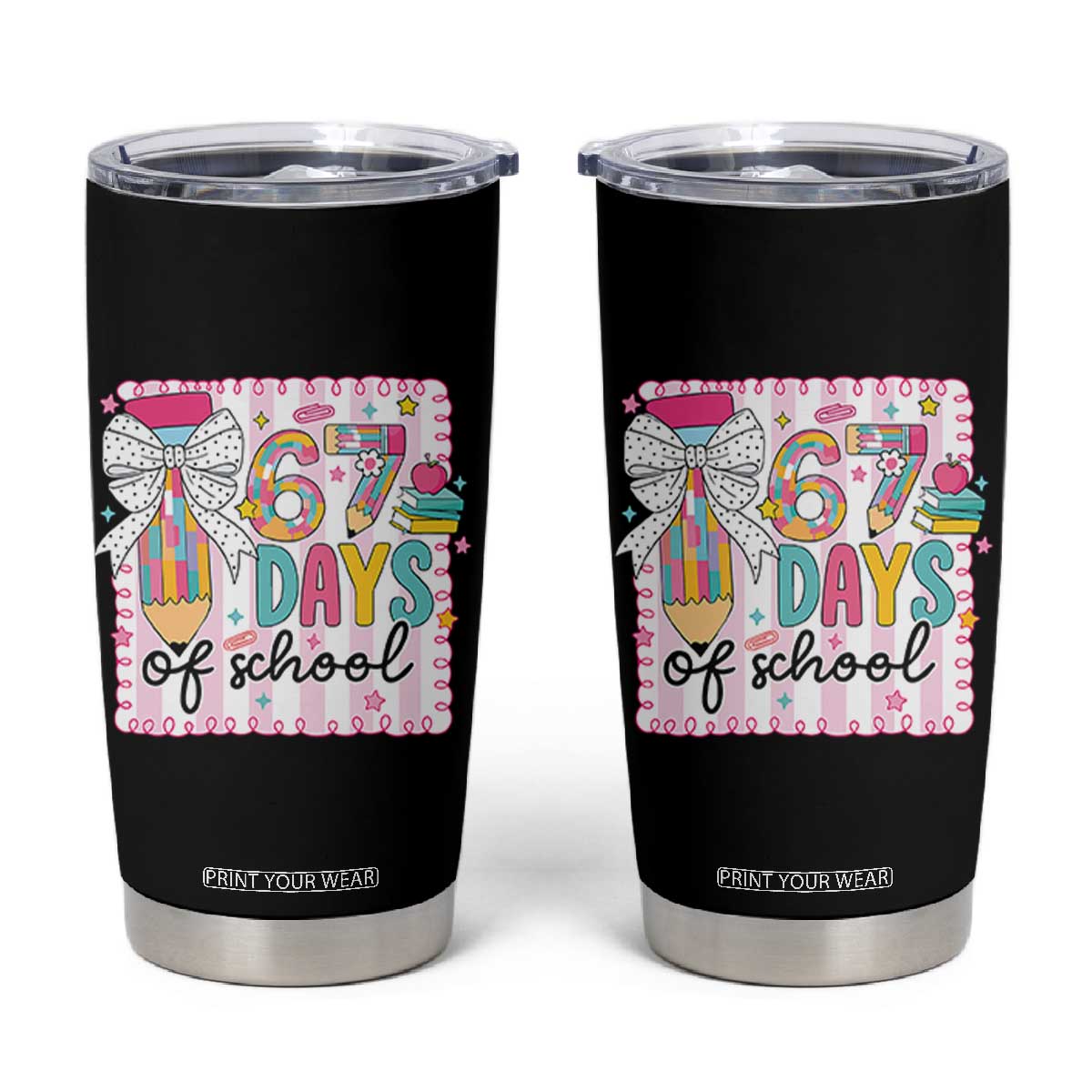 67 Days of School Tumbler Cup Six Seven Cute Girly Pencil and Bow for Students Teachers TS02 Black Print Your Wear