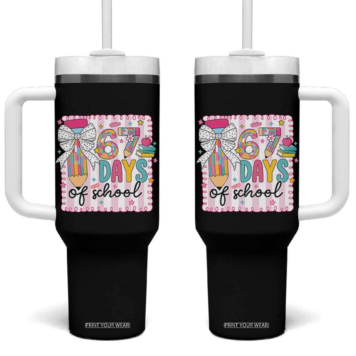 67 Days of School Tumbler With Handle Six Seven Cute Girly Pencil and Bow for Students Teachers TS02 One Size: 40 oz Black Print Your Wear